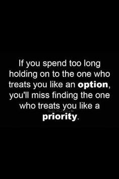 ... you like a priority or you might have them but you don't appreciate