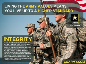Living the Army Values means you live up to a higher standard. # ...