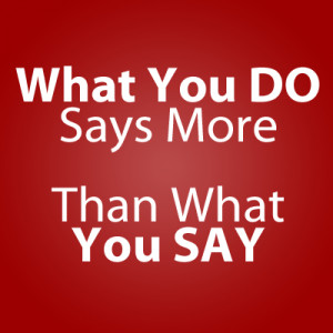Your #1 Priority » what-you-do-what-you-say