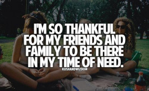 so thankful for my friends and family to be there in my time of ...