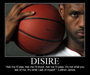 ... pass. It's not what u ask me. It's what I ask of myself. -LeBron James