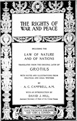 Hugo Grotius, The Rights of War and Peace (1901 ed.) [1625]