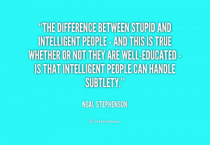 quote-Neal-Stephenson-the-difference-between-stupid-and-intelligent ...