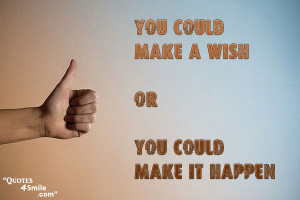 Make a wish come true positive thinking quote to improve your will ...