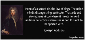 ... where she is not: It is not to be sported with. - Joseph Addison