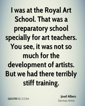 Josef Albers - I was at the Royal Art School. That was a preparatory ...