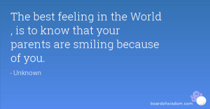 ... the World , is to know that your parents are smiling because of you