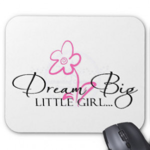 Dream Big Little Girl Quote Mousepads