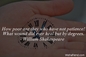 patience-How poor are they who have not patience! What wound did ever ...