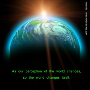 Perception Quotes And Sayings: As Our Perception Of The World Changes ...