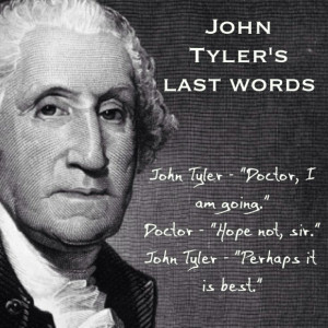 President John Tyler's last words