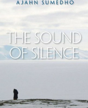 The-Sound-of-Silence-The-Selected-Teachings-of-Ajahn-Sumedho-0