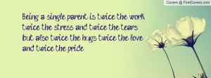 Being Single Parent Twice The Work Stress And
