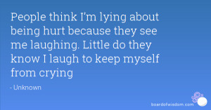 People think I’m lying about being hurt because they see me laughing ...