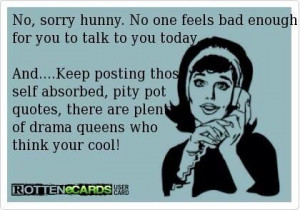 ... pity pot quotes!Self Pity Quotes, Pots Quotes, Quotable Quotes