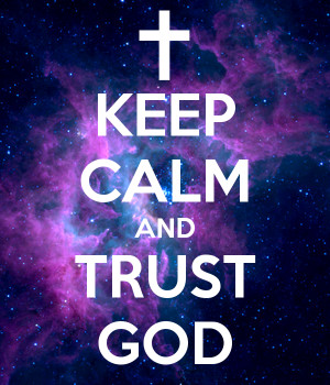 Keep Calm And Trust God