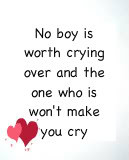... worth Crying over and the one who is wont make you cry - Crying Quote