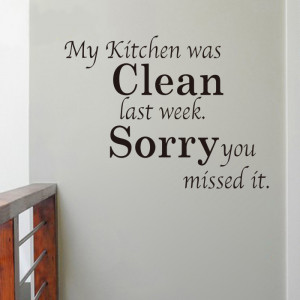 ... Kitchen was clean last week Sorry you missed it.