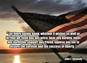 Let every nation know, whether it wishes us well or ill, that we shall ...
