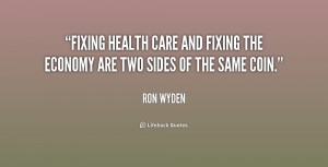 Fixing health care and fixing the economy are two sides of the same ...