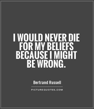 Belief Quotes Die Quotes Wrong Quotes Bertrand Russell Quotes