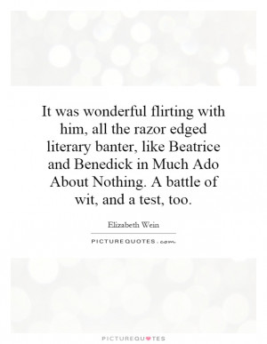 It was wonderful flirting with him, all the razor edged literary ...