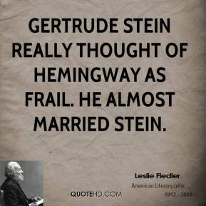 Gertrude Stein was masterly in making nothing happen very slowly.