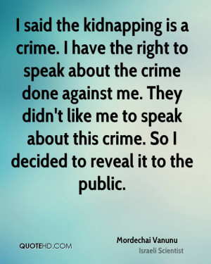 said the kidnapping is a crime. I have the right to speak about the ...