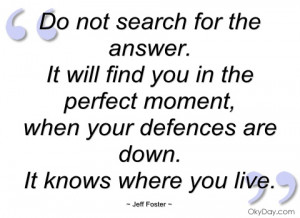 do not search for the answer jeff foster