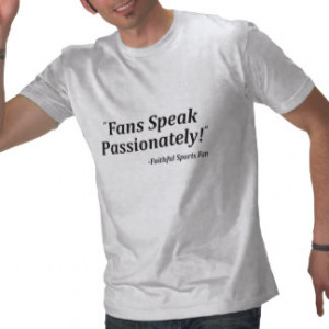 Sports Fan Quotes T-shirts - 