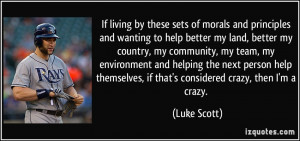 If living by these sets of morals and principles and wanting to help ...