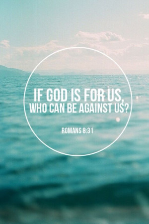 If God is for us, who can be against us?