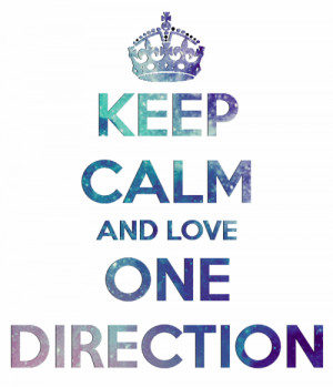 Keep Calm and love One DIRECTION I don't know if I can keep calm