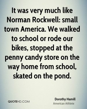 It was very much like Norman Rockwell: small town America. We walked ...