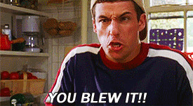 You Blew It ! Adam Sandler Reaction Quote In Billy Madison
