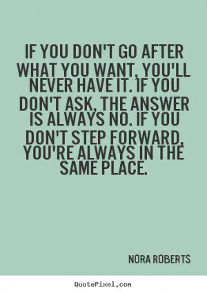 Motivational quotes - If you don't go after what you want, you'll ...