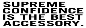 .com/supreme-confidence-is-the-best-accessory-confidence-quote ...
