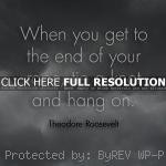 ... quote theodore roosevelt, quotes, sayings, end of rope, motivational