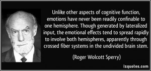 , emotions have never been readily confinable to one hemisphere ...