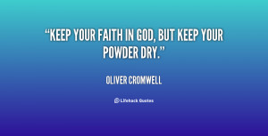 quote-Oliver-Cromwell-keep-your-faith-in-god-but-keep-38934.png