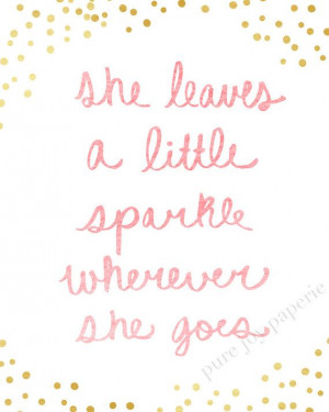 She Leaves a Little Sparkle Wherever She Goes Print -- Gold and Pink ...