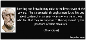 Boasting and bravado may exist in the breast even of the coward, if he ...