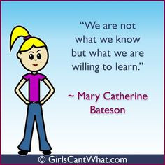 Mary Catherine Bateson: We are not what we know but what we are ...