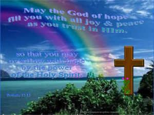 May the God of hope fill you with all joy & peace as you trust in Him ...