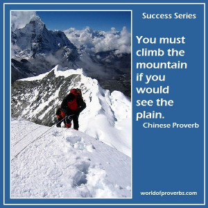World of Proverbs - Famous Quotes: You must climb the mountain if you ...