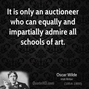 ... auctioneer who can equally and impartially admire all schools of art