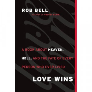 ... belief Christian Faith evangelical heaven hell question hell Rob Bell