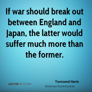 If war should break out between England and Japan, the latter would ...