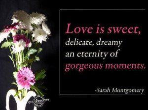 ... is sweet delicate dreamy an eternity of gorgeous moments love quote