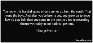 ... representing themselves today in our national pastime. - George Herman